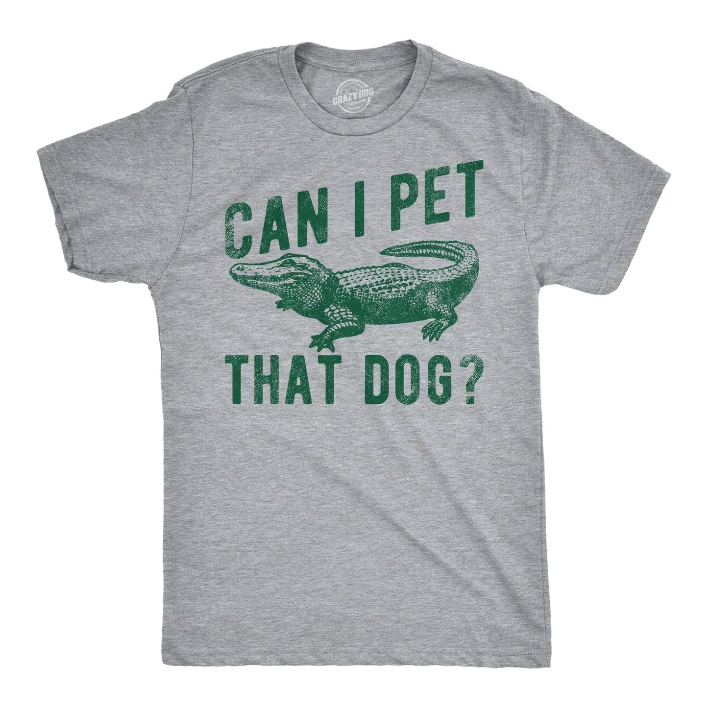 Mens Funny T Shirts Can I Pet That Dog Sarcastic Alligator Graphic Tee for Men Unisex T-shirt, Sweatshirt, Hoodie, Long Sleeve Tee - T-Shirt, Sweatshirt, Hoodie