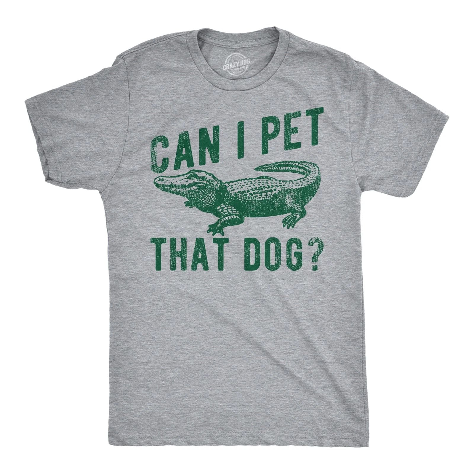 Mens Funny T Shirts Can I Pet That Dog Sarcastic Alligator Graphic Tee for Men Unisex T-shirt, Sweatshirt, Hoodie, Long Sleeve Tee - T-Shirt, Sweatshirt, Hoodie