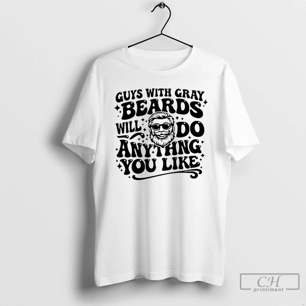 Classic Guys With Gray Beards Will Do Anything You - Adult & Kids T-Shirts, Sweatshirts & Hoodies apparel design preview 1