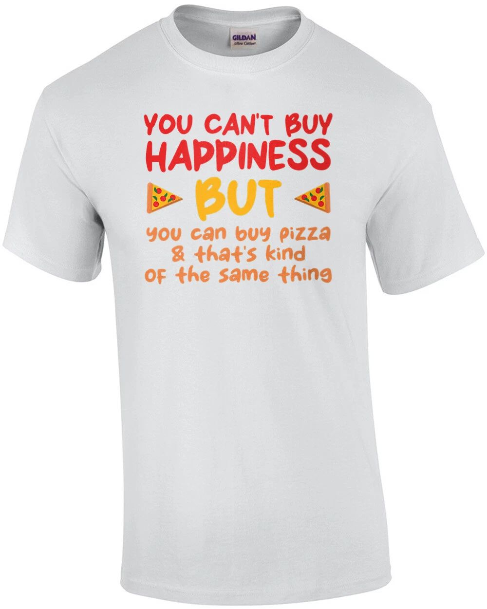 You can't buy happiness but you can buy pizza and that's kind of the same thi... Unisex T-shirt, Sweatshirt, Hoodie, Long Sleeve Tee - T-Shirt, Sweatshirt, Hoodie