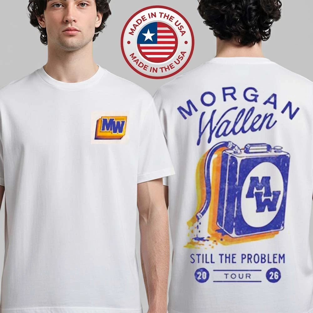 Morgan Wallen Still The Problem Tour 2026 Merch Gas Can White T-Shirt Unisex T-shirt, Sweatshirt, Hoodie, Long Sleeve Tee - T-Shirt, Sweatshirt, Hoodie