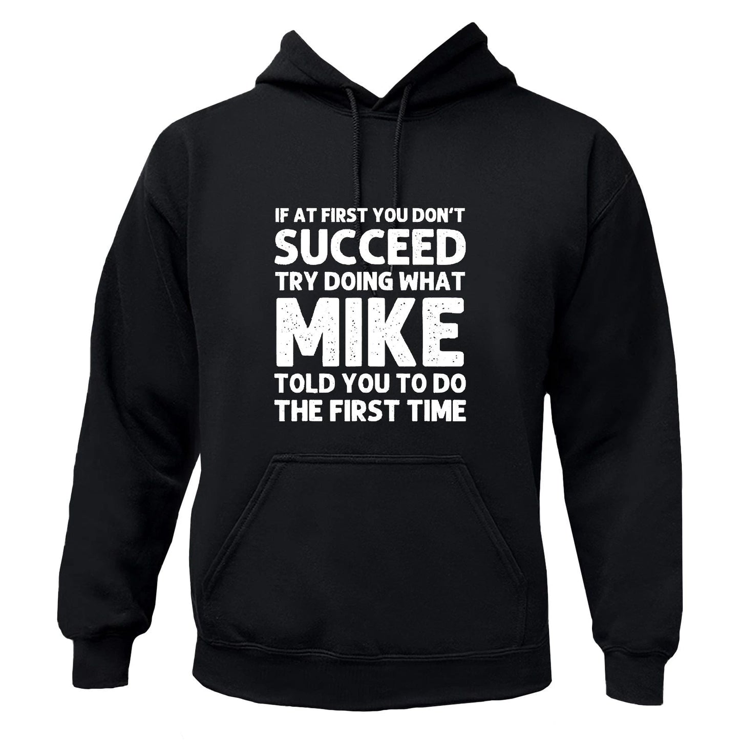 Try Doing What MIKE Told you To Do Graphic T-Shirt / Hoodie / Sweatshirt Unisex T-shirt, Sweatshirt, Hoodie, Long Sleeve Tee - T-Shirt, Sweatshirt, Hoodie