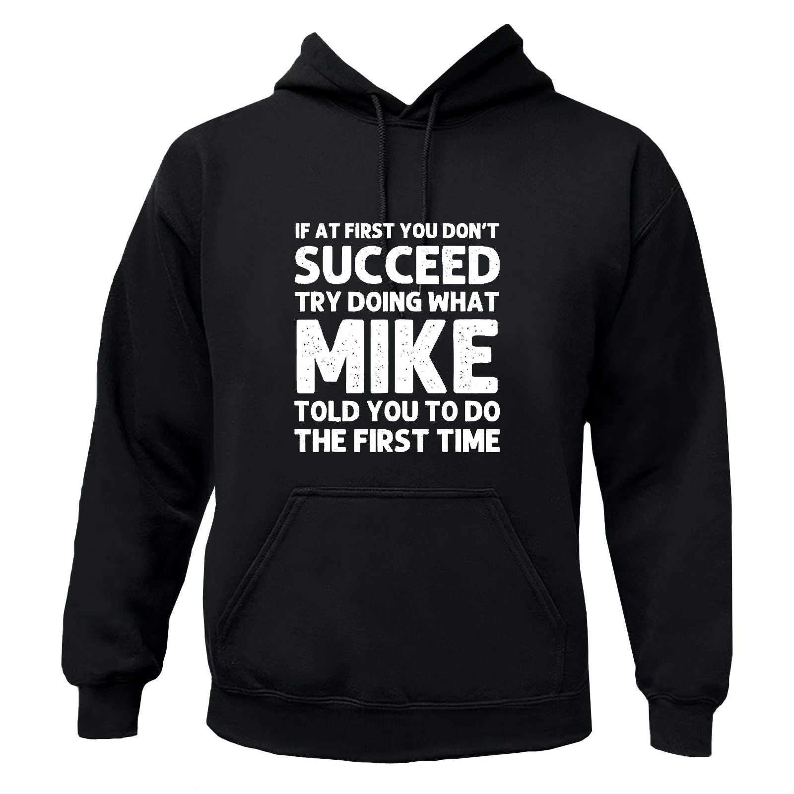 Try Doing What MIKE Told you To Do Graphic T-Shirt / Hoodie / Sweatshirt Unisex T-shirt, Sweatshirt, Hoodie, Long Sleeve Tee - T-Shirt, Sweatshirt, Hoodie