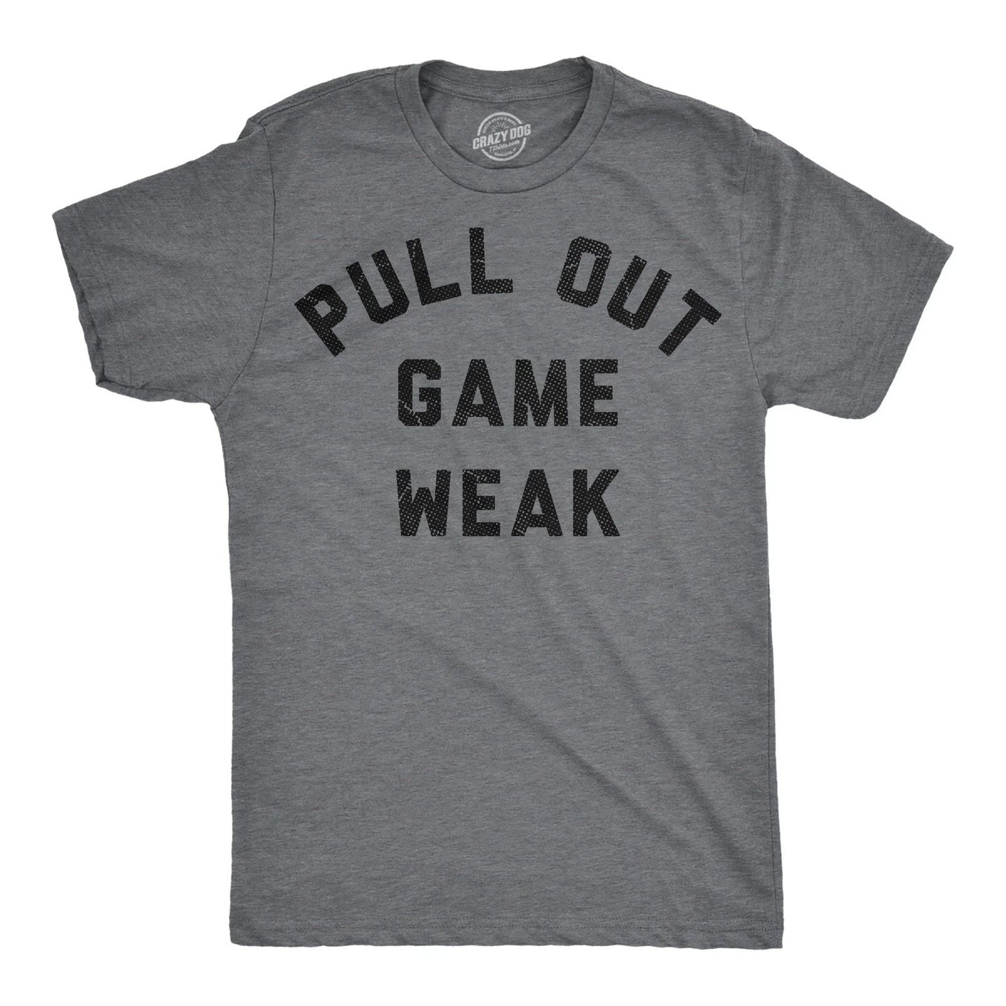 Mens Funny T Shirts Pull Out Game Weak Sarcastic Dad Graphic Novelty Tee for Men Unisex T-shirt, Sweatshirt, Hoodie, Long Sleeve Tee - T-Shirt, Sweatshirt, Hoodie