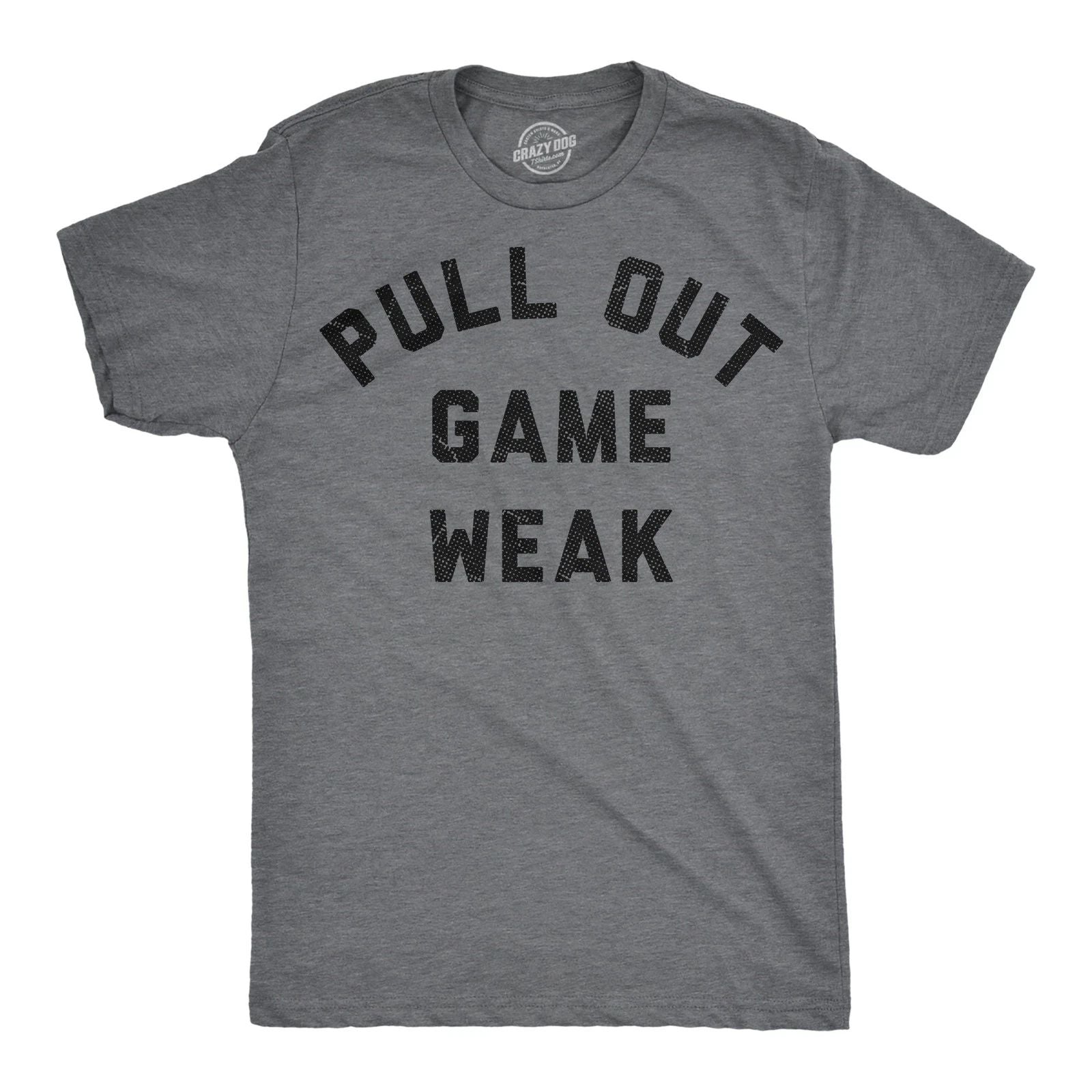 Mens Funny T Shirts Pull Out Game Weak Sarcastic Dad Graphic Novelty Tee for Men Unisex T-shirt, Sweatshirt, Hoodie, Long Sleeve Tee - T-Shirt, Sweatshirt, Hoodie