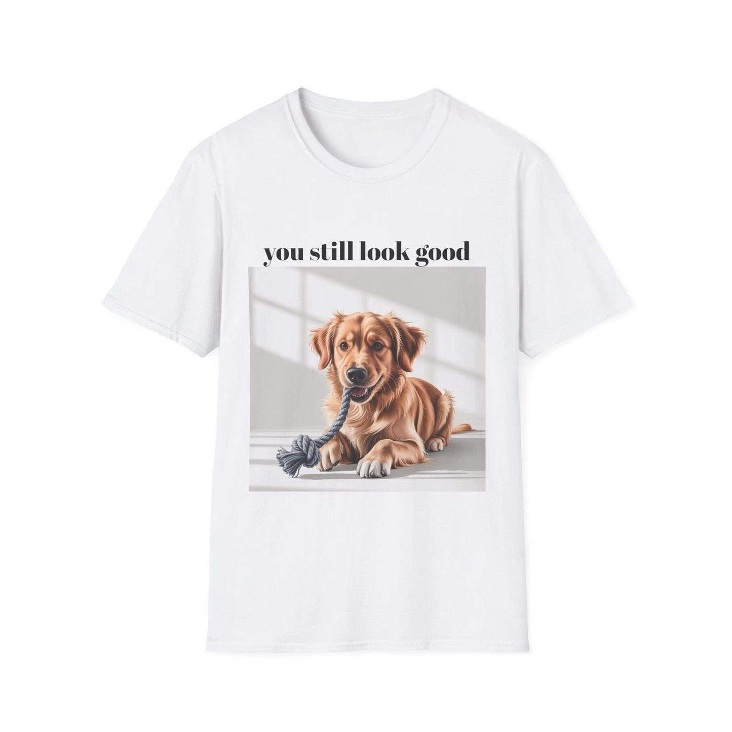 Dog Lover's Unisex Softstyle T-Shirt - 'You Still Look Good' Unisex T-shirt, Sweatshirt, Hoodie, Long Sleeve Tee - T-Shirt, Sweatshirt, Hoodie