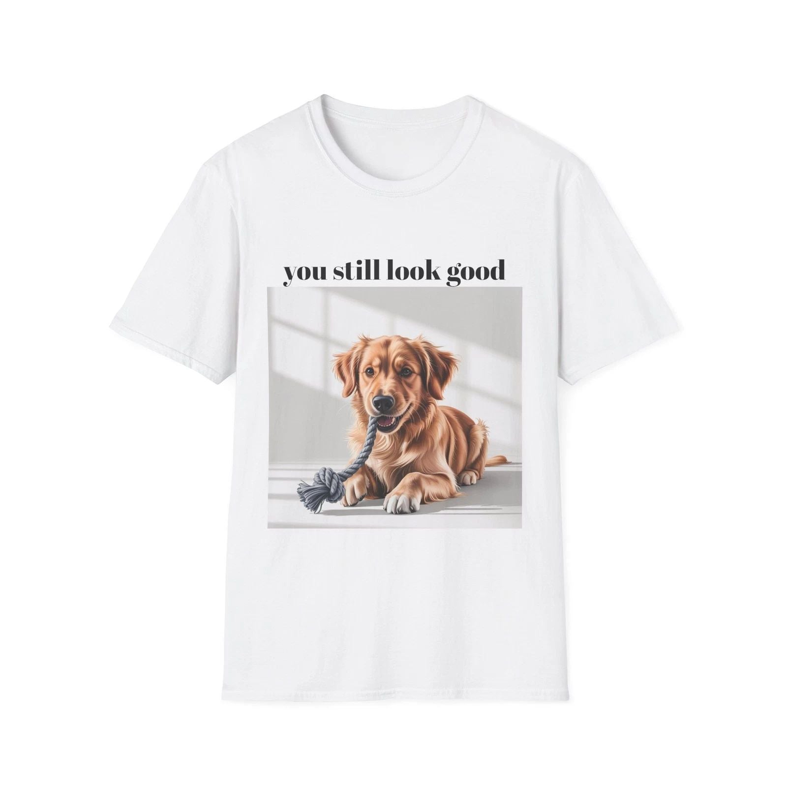 Dog Lover's Unisex Softstyle T-Shirt - 'You Still Look Good' Unisex T-shirt, Sweatshirt, Hoodie, Long Sleeve Tee - T-Shirt, Sweatshirt, Hoodie