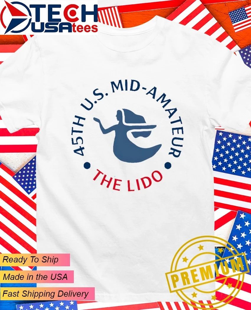 45th U.S. Mid-Amateur The Lido 2026 shirt Unisex T-shirt, Sweatshirt, Hoodie, Long Sleeve Tee - T-Shirt, Sweatshirt, Hoodie