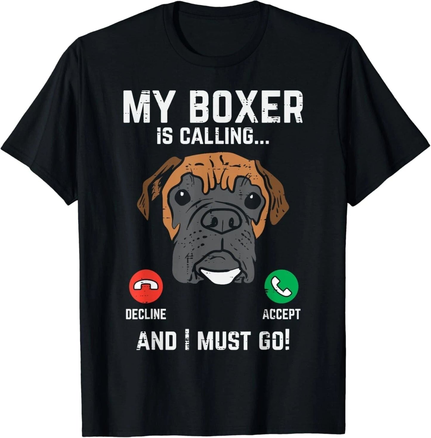 Boxer Is Calling I Must Go Funny Animal Pet Dog Lover Gift Unisex T-Shirt Unisex T-shirt, Sweatshirt, Hoodie, Long Sleeve Tee - T-Shirt, Sweatshirt, Hoodie