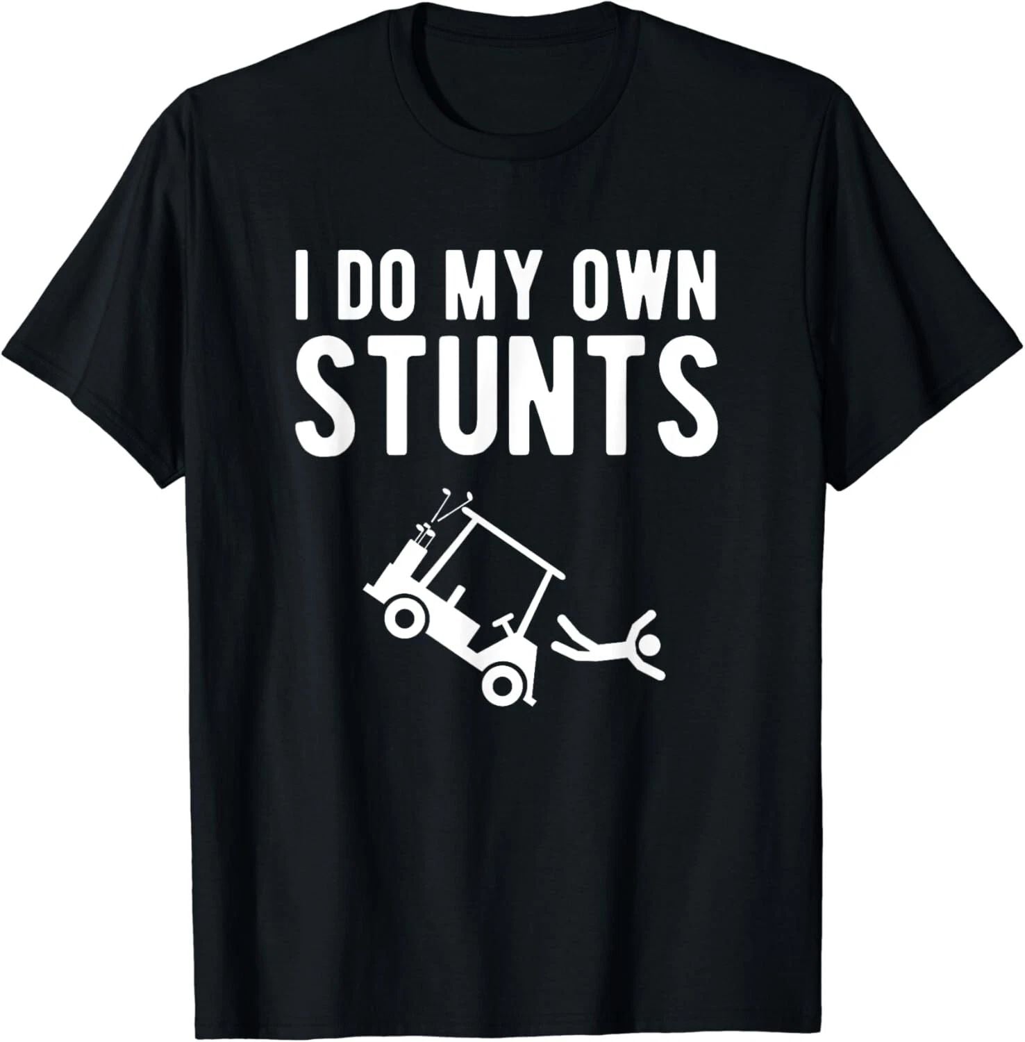 I Do My Own Stunts funny golf cart Tee Gift T-Shirt Unisex T-shirt, Sweatshirt, Hoodie, Long Sleeve Tee - T-Shirt, Sweatshirt, Hoodie