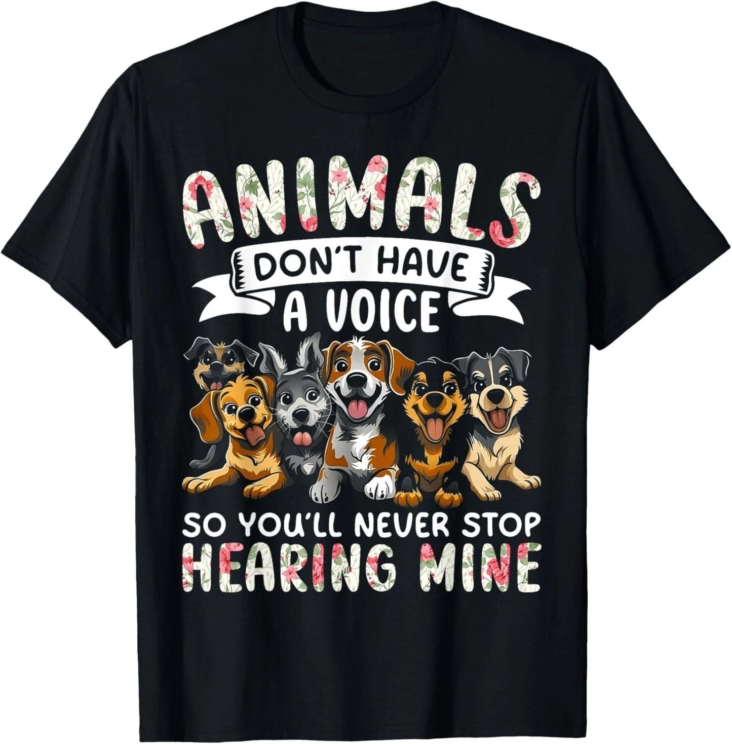 Animals Don't Have A Voice Tshirt Funny Dog Lover Gift Unisex T-Shirt Unisex T-shirt, Sweatshirt, Hoodie, Long Sleeve Tee - T-Shirt, Sweatshirt, Hoodie