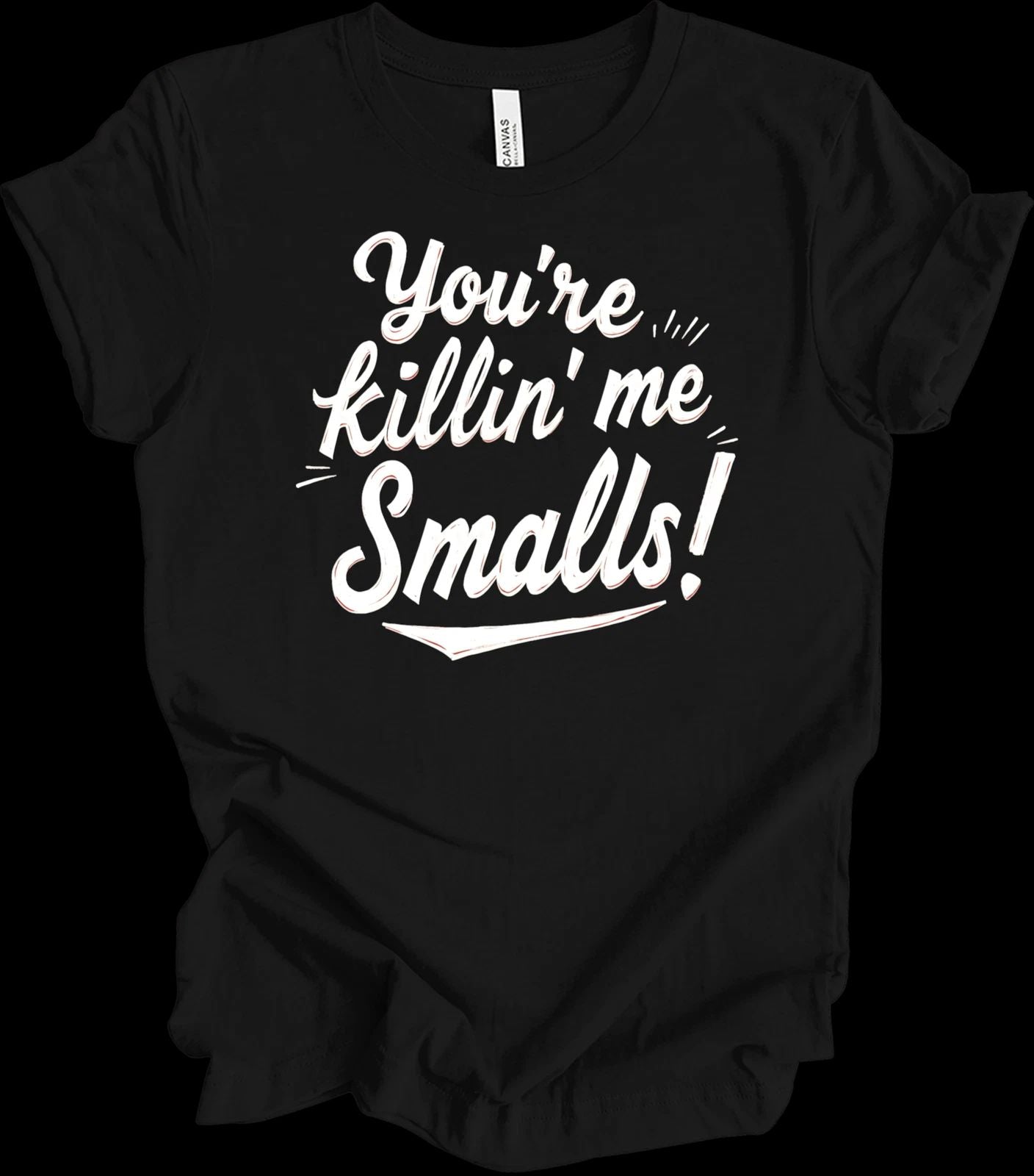 You're Killin' Me Smalls Quote Design | Funny Nostalgic Graphic Gift T-shirt Unisex T-shirt, Sweatshirt, Hoodie, Long Sleeve Tee - T-Shirt, Sweatshirt, Hoodie