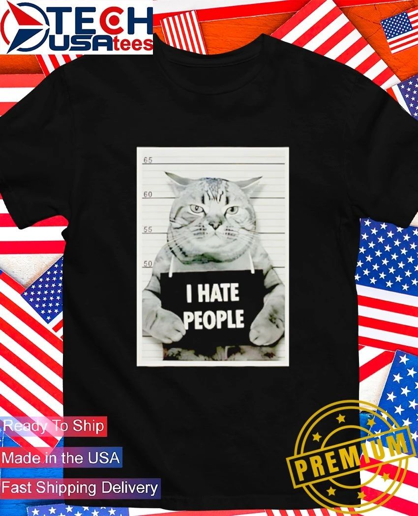 I hate people cat mugshot shirt Unisex T-shirt, Sweatshirt, Hoodie, Long Sleeve Tee - T-Shirt, Sweatshirt, Hoodie