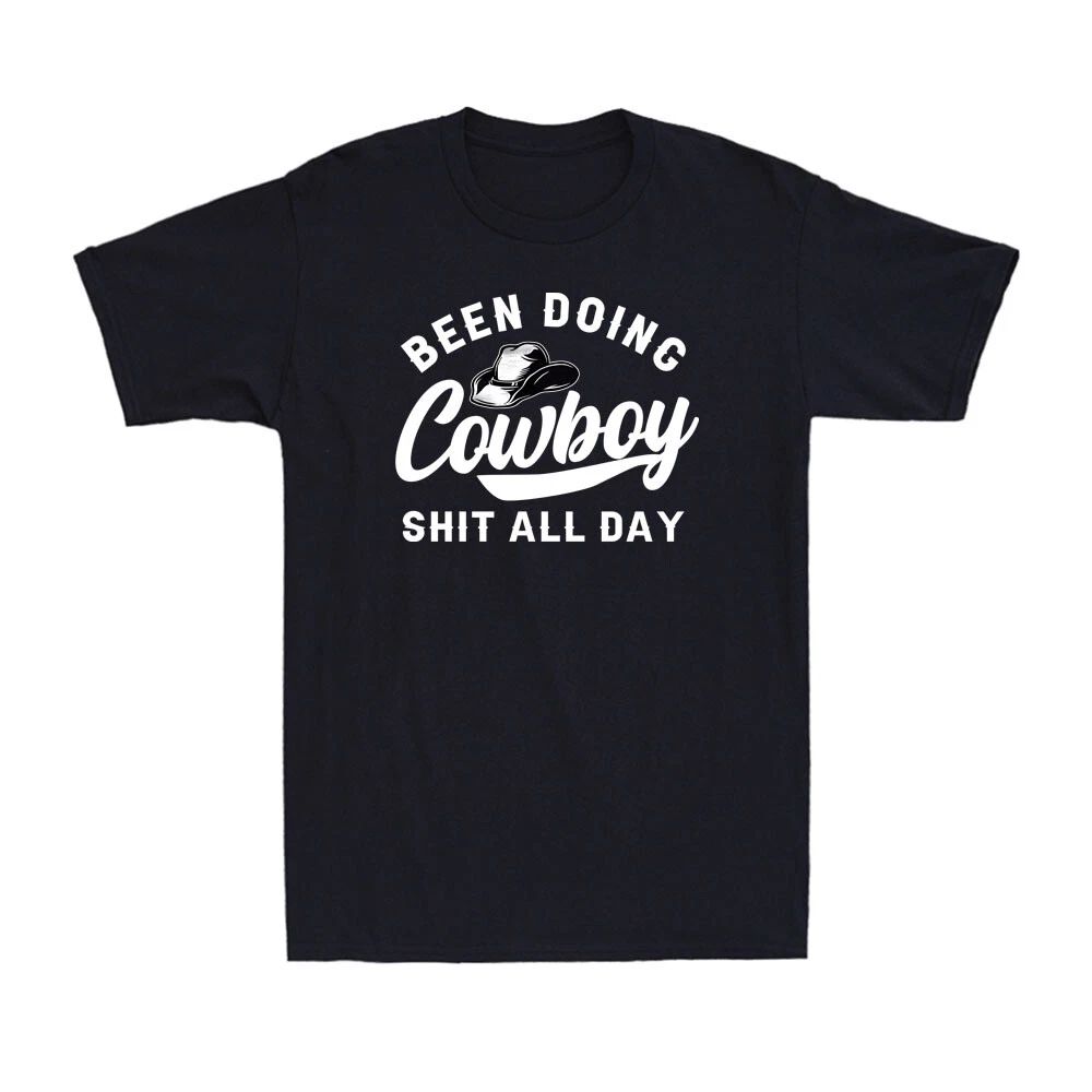 Been Doing Cowboy Sh*t All Day Funny Cool Cowboy Gift Vintage Men's T-Shirt Unisex T-shirt, Sweatshirt, Hoodie, Long Sleeve Tee - T-Shirt, Sweatshirt, Hoodie