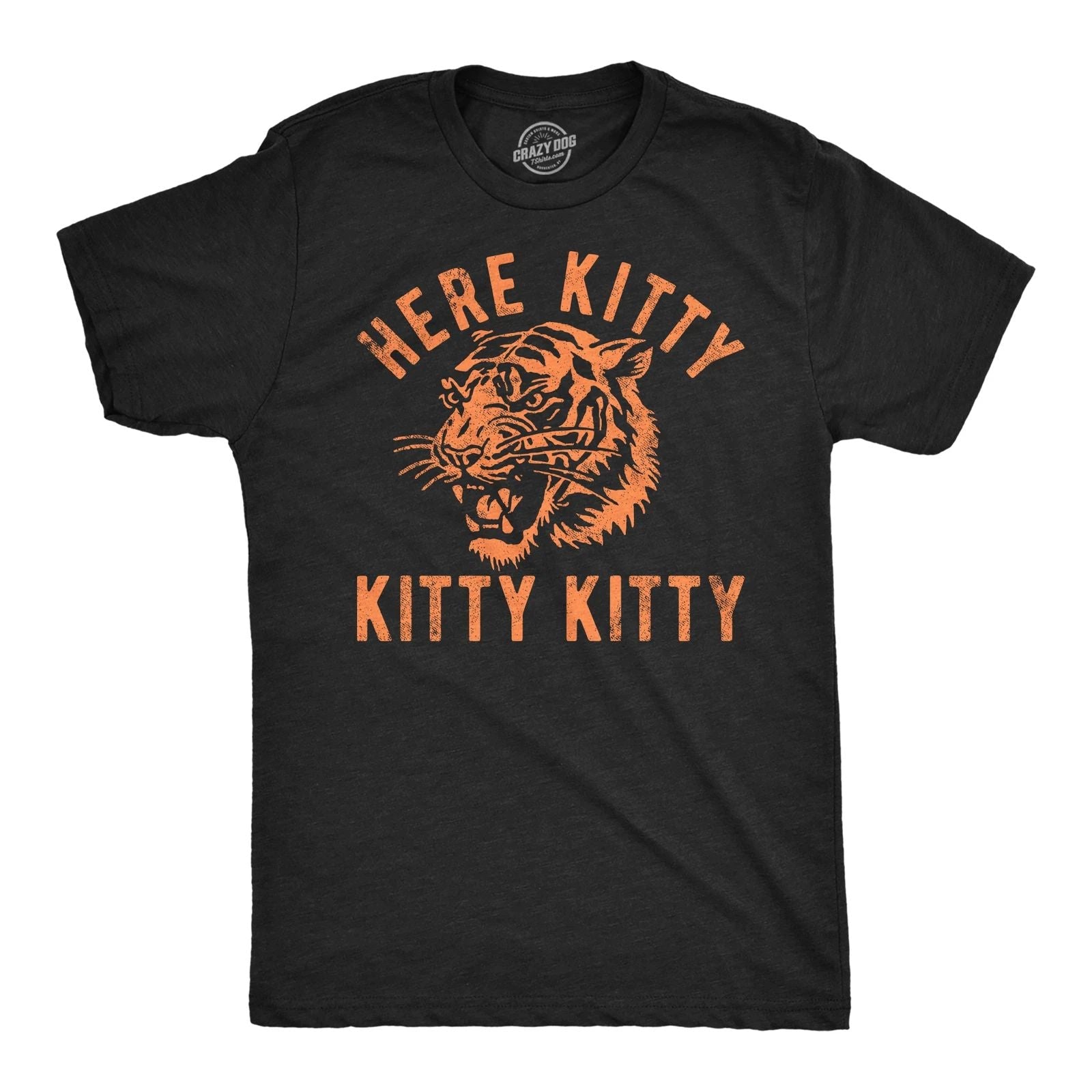 Mens Funny T Shirts Here Kitty Kitty Kitty Sarcastic Tiger Graphic Tee for Men Unisex T-shirt, Sweatshirt, Hoodie, Long Sleeve Tee - T-Shirt, Sweatshirt, Hoodie