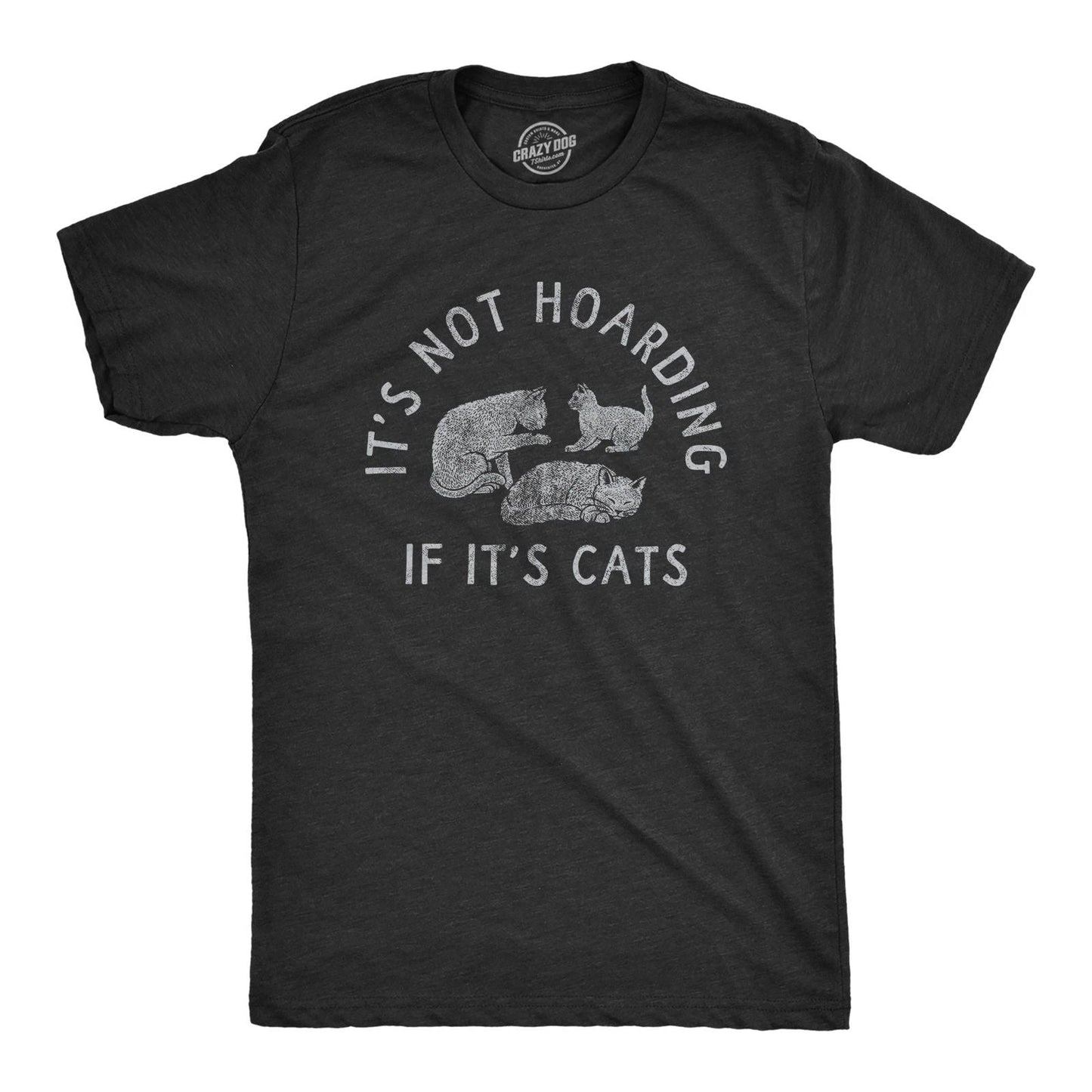 Mens Its Not Hoarding If Its Cats T Shirt Funny Purring Kitten Lovers Tee for Unisex T-shirt, Sweatshirt, Hoodie, Long Sleeve Tee - T-Shirt, Sweatshirt, Hoodie