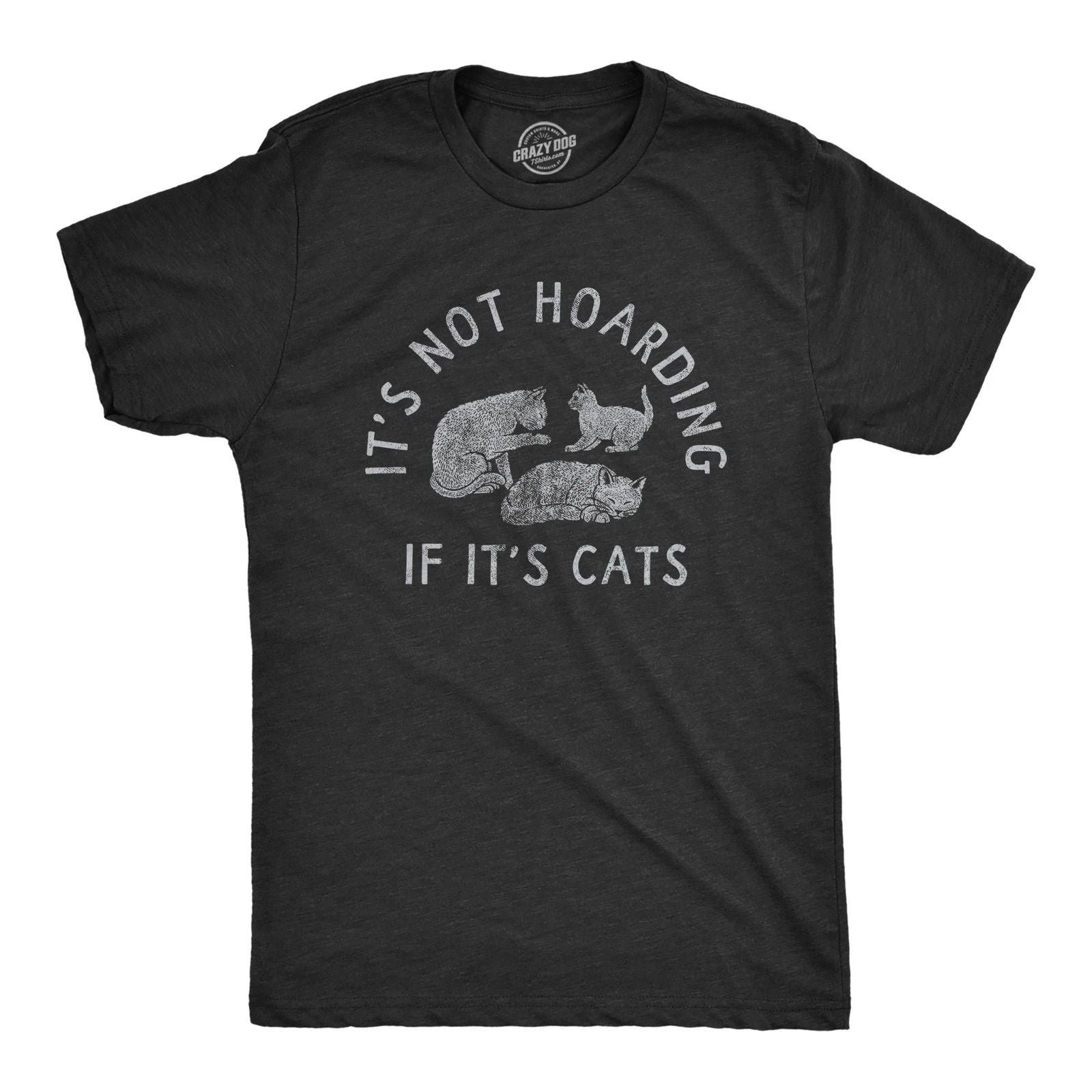 Mens Its Not Hoarding If Its Cats T Shirt Funny Purring Kitten Lovers Tee for Unisex T-shirt, Sweatshirt, Hoodie, Long Sleeve Tee - T-Shirt, Sweatshirt, Hoodie