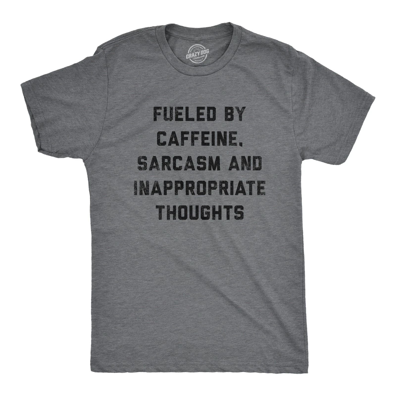 Mens Fueled By Caffeine Sarcasm and Inappropriate Thoughts T Shirt Funny Coffee Unisex T-shirt, Sweatshirt, Hoodie, Long Sleeve Tee - T-Shirt, Sweatshirt, Hoodie