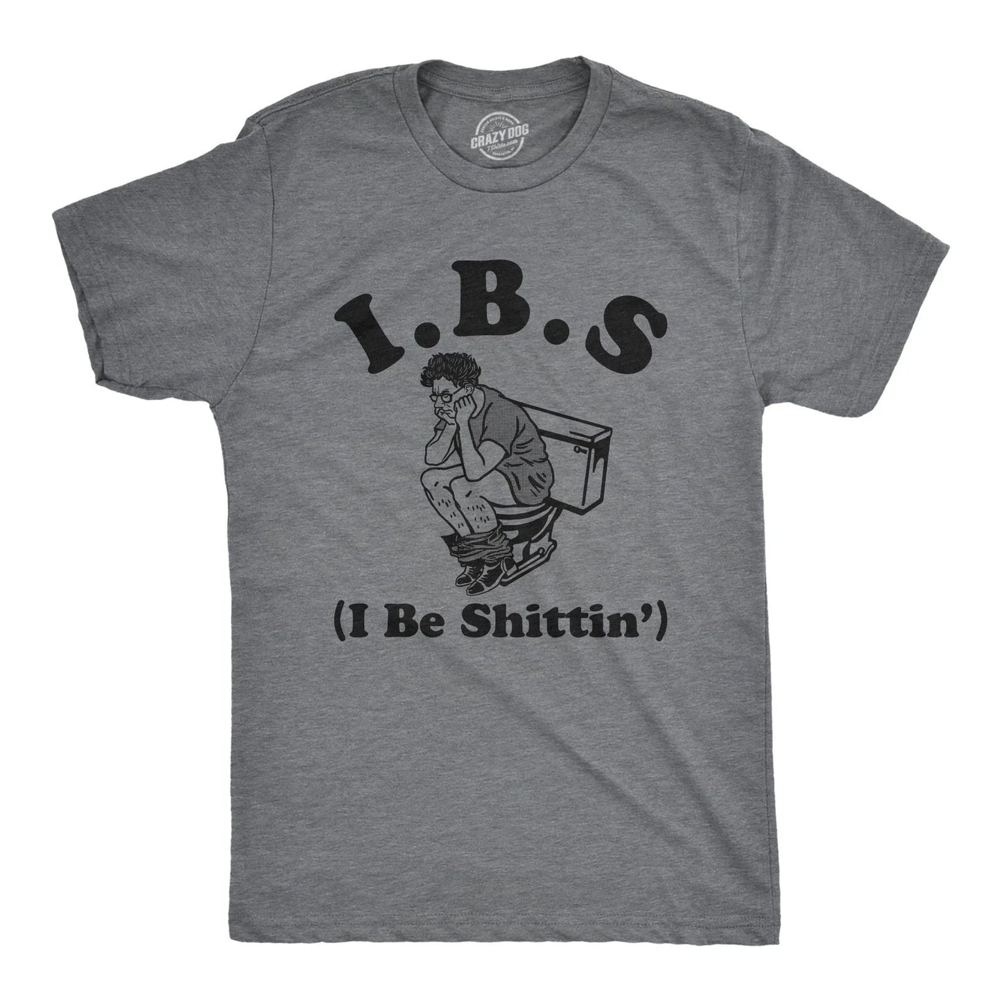 Mens IBS I Be Shittin T Shirt Funny Irritable Bowel Syndrome Pooping Joke Tee Unisex T-shirt, Sweatshirt, Hoodie, Long Sleeve Tee - T-Shirt, Sweatshirt, Hoodie