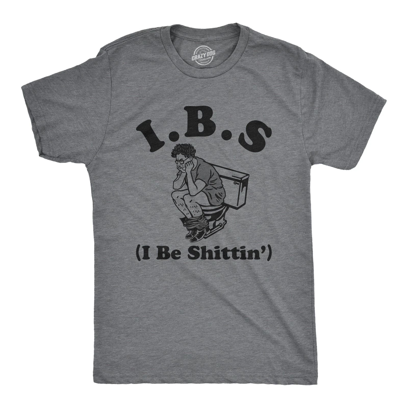 Mens IBS I Be Shittin T Shirt Funny Irritable Bowel Syndrome Pooping Joke Tee Unisex T-shirt, Sweatshirt, Hoodie, Long Sleeve Tee - T-Shirt, Sweatshirt, Hoodie