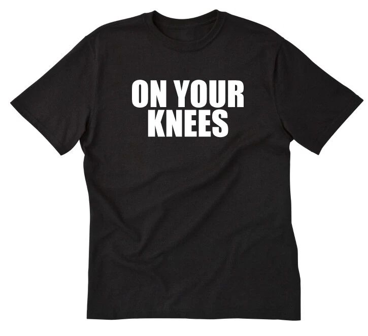 On Your Knees T-shirt Shirt Funny Naughty BDSM Sub Gag Whip Paddle OTK Fetish Unisex T-shirt, Sweatshirt, Hoodie, Long Sleeve Tee - T-Shirt, Sweatshirt, Hoodie