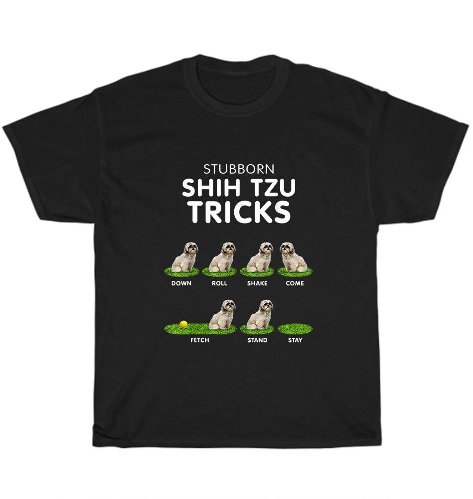 Stubborn Shih Tzu Trick Puppy Dog Pet Lover T-shirt Unisex Funny Tee Gift NEW Unisex T-shirt, Sweatshirt, Hoodie, Long Sleeve Tee - T-Shirt, Sweatshirt, Hoodie