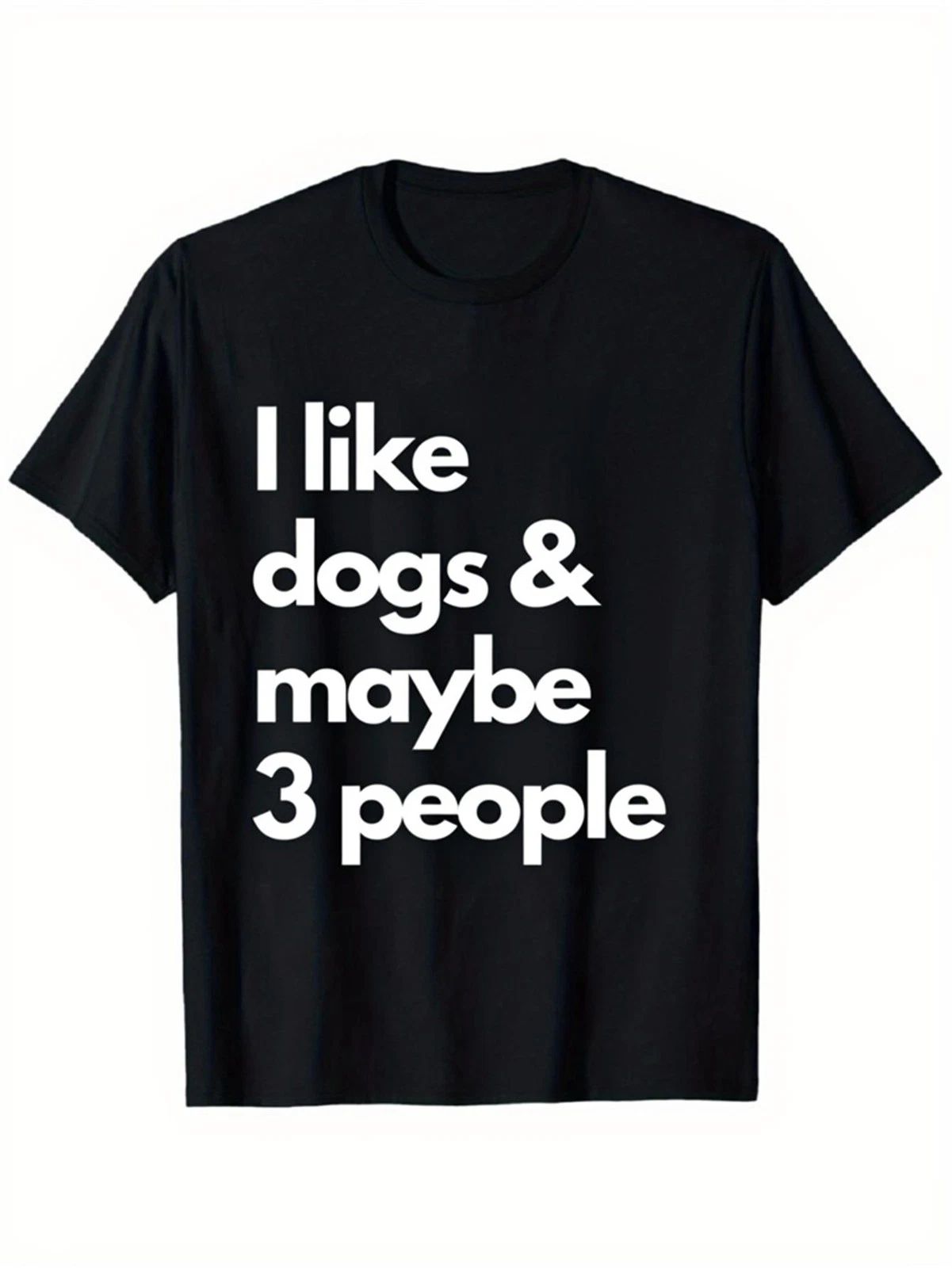 Fun Dog Lover T-Shirt- Black Crew Neck with White Print I Like Dogs, Maybe Thr Unisex T-shirt, Sweatshirt, Hoodie, Long Sleeve Tee - T-Shirt, Sweatshirt, Hoodie