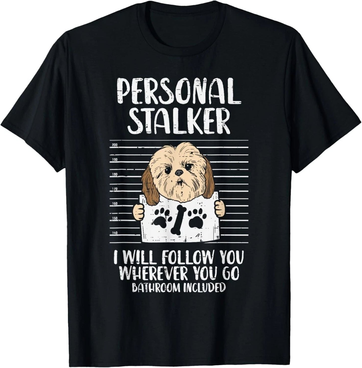 Personal Stalker Shih Tzu Funny Pet Dog Lover Owner Gift Gift Unisex T-Shirt Unisex T-shirt, Sweatshirt, Hoodie, Long Sleeve Tee - T-Shirt, Sweatshirt, Hoodie