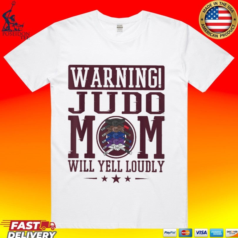 Warning Judo Mom Will Yell Loudly Martial Arts T-shirt Unisex T-shirt, Sweatshirt, Hoodie, Long Sleeve Tee - T-Shirt, Sweatshirt, Hoodie
