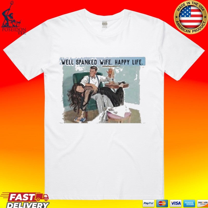 Well Spanked Wife Happy Life T-shirt Unisex T-shirt, Sweatshirt, Hoodie, Long Sleeve Tee - T-Shirt, Sweatshirt, Hoodie