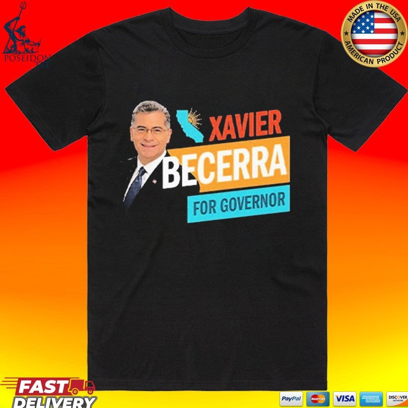 Xavier Becerra For California Governor 2026 T-shirt Unisex T-shirt, Sweatshirt, Hoodie, Long Sleeve Tee - T-Shirt, Sweatshirt, Hoodie