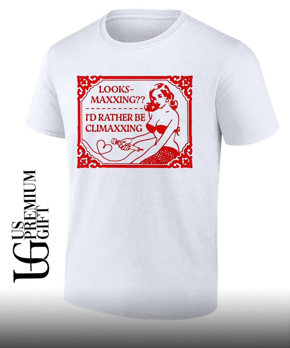 Looksmaxxing Id Rather Be Climaxxing shirt Unisex T-shirt, Sweatshirt, Hoodie, Long Sleeve Tee - T-Shirt, Sweatshirt, Hoodie