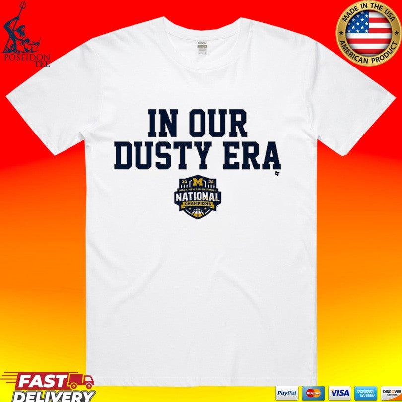 Michigan Wolverines MBB 2026 National Champions In Our Dusty Era T-shirt Unisex T-shirt, Sweatshirt, Hoodie, Long Sleeve Tee - T-Shirt, Sweatshirt, Hoodie